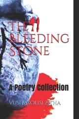 The Bleeding Stone - Vusi Mxolisi Zitha