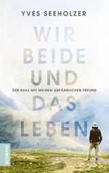 Wir beide und das Leben - Yves Seeholzer