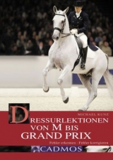 Dressurlektionen von M bis Grand Prix - Michael Kunz