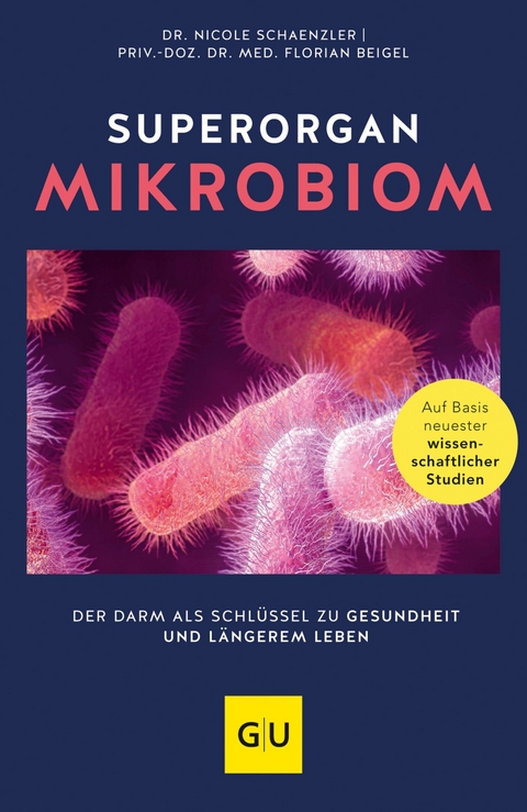 Superorgan Mikrobiom -  Dr. Nicole Schaenzler,  PD Dr. med. Florian Beigel