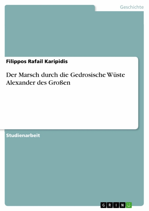 Der Marsch durch die Gedrosische Wüste Alexander des Großen - Filippos Rafail Karipidis