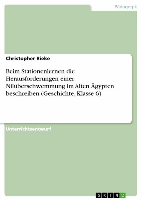 Beim Stationenlernen die Herausforderungen einer Nilüberschwemmung im Alten Ägypten beschreiben (Geschichte, Klasse 6) - Christopher Rieke