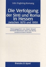 Die Verfolgung der Sinti und Roma in Hessen zwischen 1870 und 1950 - Udo Engbring-Romang