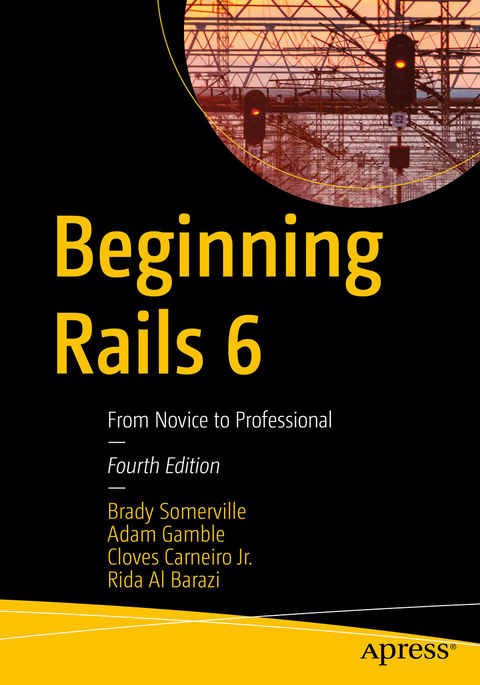 Beginning Rails 6 - Brady Somerville, Adam Gamble, Cloves Carneiro Jr., Rida Al Barazi