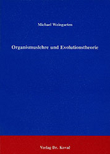 Organismuslehre und Evolutionstheorie - Michael Weingarten