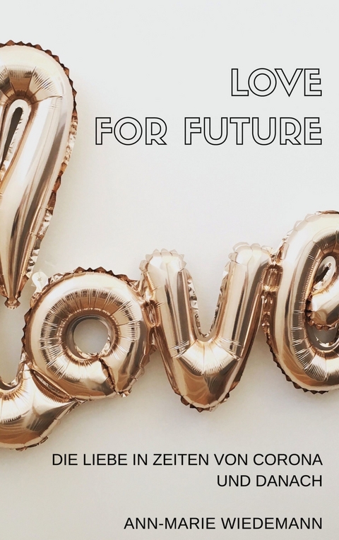 Love for Future - Ann-Marie Wiedemann