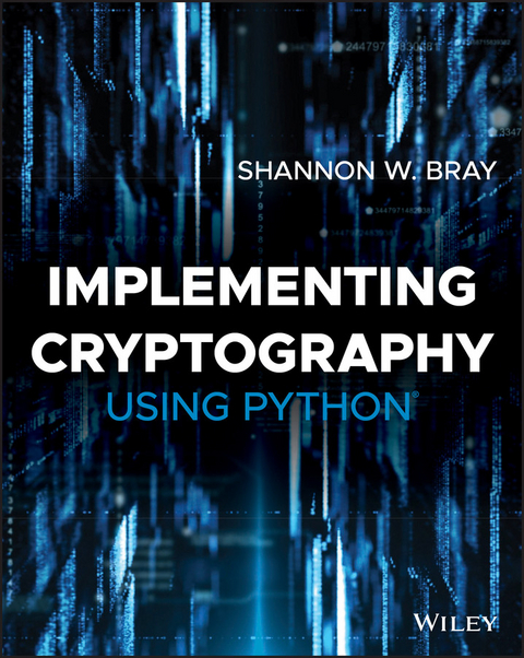 Implementing Cryptography Using Python -  Shannon W. Bray