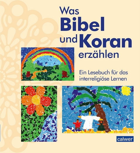 Was Bibel und Koran erzählen - Kristina Augst, Anke Kaloudis, Esma Öger-Tunc, Birgitt Neukirch