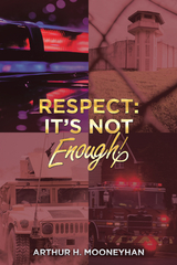 Respect: It's Not Enough! -  Arthur H Mooneyhan