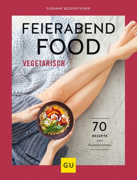 Feierabendfood vegetarisch -  Susanne Bodensteiner