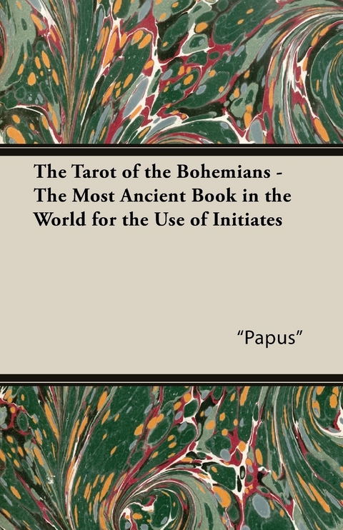 Tarot of the Bohemians - The Most Ancient Book in the World for the Use of Initiates -  &  quote;  Papus&  quote;  