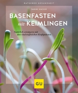 Basenfasten mit Keimlingen -  Sabine Wacker