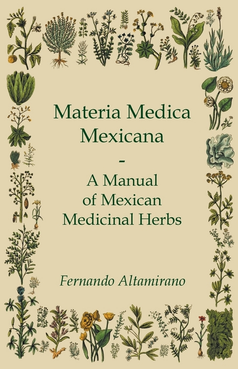 Materia Medica Mexicana - A Manual of Mexican Medicinal Herbs -  Fernando Altamirano