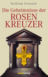 Die Geheimnisse der Rosenkreuzer - Wolfram Frietsch