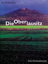 Die Oberlausitz - Hartmetz, Rudolf; Mirtschin, Hans