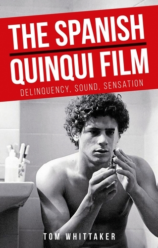 The Spanish <i>quinqui</i> film - Tom Whittaker