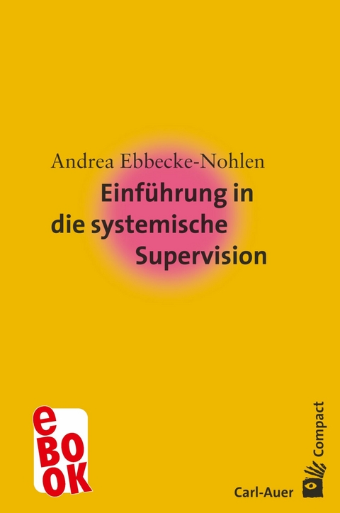 Einführung in die systemische Supervision - Andrea Ebbecke-Nohlen