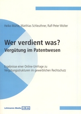 Wer verdient was? - Vergütung im Patentwesen - Heiko Mühle, Matthias Schleuthner, Ralf P Wolter