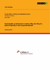 Psychopaths as Destructive Leaders. Why Are They So Hard to Identify in the Corporate World? - Yeliz Cakiroglu