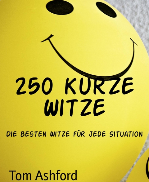 250 kurze Witze - Tom Ashford