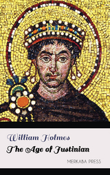 The Age of Justinian - William Holmes