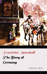 The Story of Germany - Henrietta Marshall