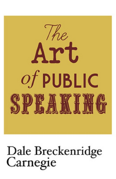 The Art of Public Speaking - Dale Breckenridge Carnegie