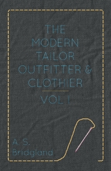 Modern Tailor Outfitter and Clothier - Vol. I. -  A. S. Bridgland