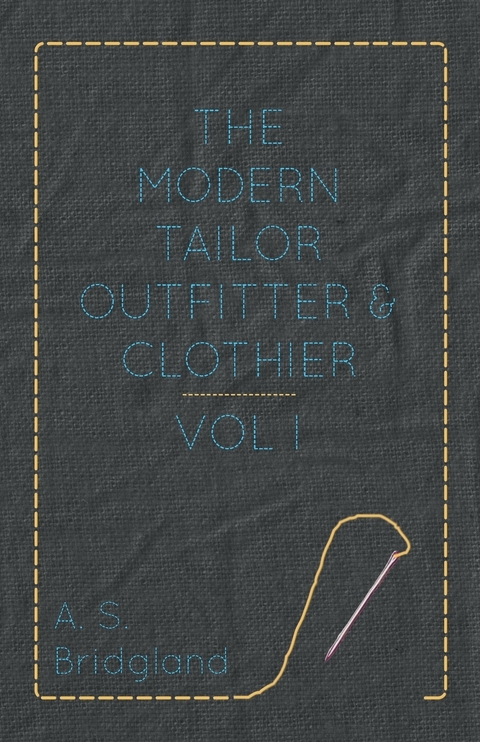 Modern Tailor Outfitter and Clothier - Vol. I. -  A. S. Bridgland