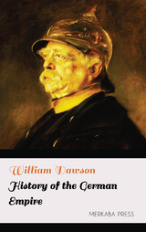 History of the German Empire - William Dawson