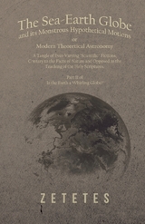 The Sea-Earth Globe and its Monstrous Hypothetical Motions; or Modern Theoretical Astronomy -  Zetetes