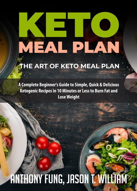 Keto Meal Plan - The Art of Keto Meal Plan - Anthony Fung, Jason T. William