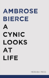 A Cynic Looks at Life - Ambrose Bierce