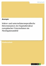 Sektor- und unternehmensspezifische Determinanten der Kapitalstruktur europäischer Unternehmen im Niedrigzinsumfeld