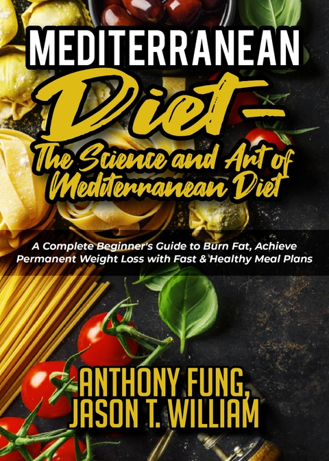 Mediterranean Diet - The Science and Art of Mediterranean Diet - Anthony Fung, Jason T. William