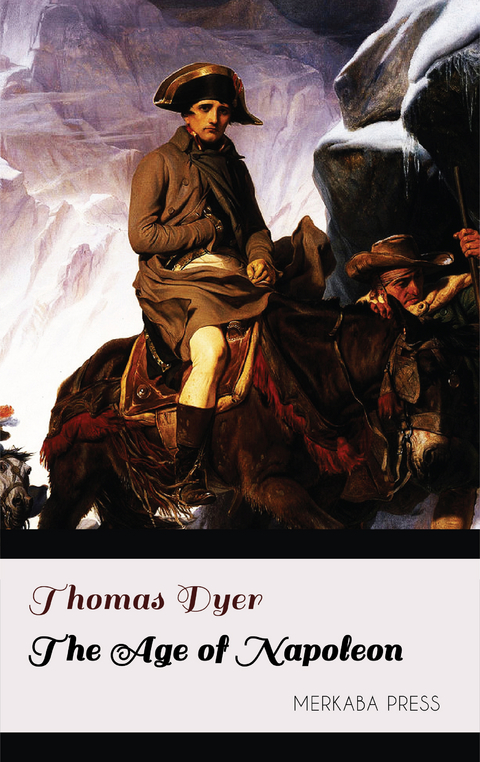 The Age of Napoleon - Thomas Dyer