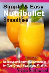 Simple & Easy Nutribullet Smoothies - Vivian Northwood