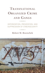 Transnational Organized Crime and Gangs -  Robert M. Brzenchek