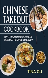 Chinese Takeout Cookbook - Tina Gu