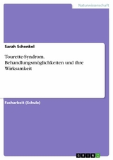 Tourette-Syndrom. Behandlungsmöglichkeiten und ihre Wirksamkeit - Sarah Schenkel