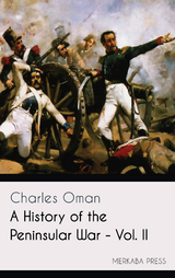 A History of the Peninsular War - Vol. II - Charles Oman