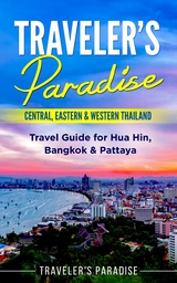 Traveler's Paradise - Central, Eastern & Western Thailand -  Traveler's Paradise