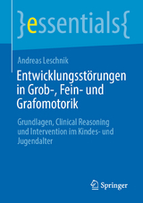 Entwicklungsstörungen in Grob-, Fein- und Grafomotorik - Andreas Leschnik