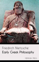 Early Greek Philosophy - Friedrich Nietzsche