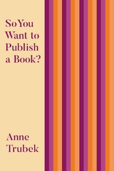 So You Want to Publish a Book? -  Anne Trubek