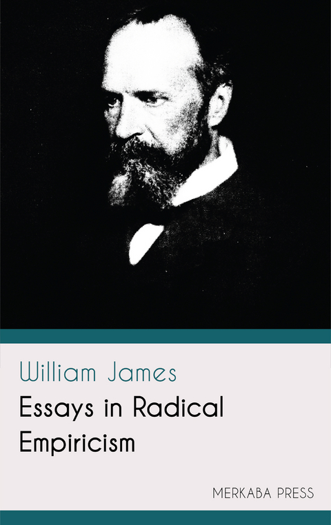 Essays in Radical Empiricism - William James