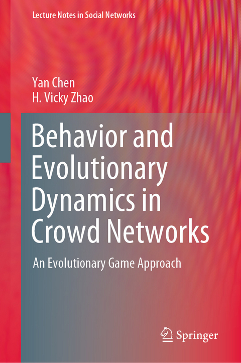 Behavior and Evolutionary Dynamics in Crowd Networks - Yan Chen, H. Vicky Zhao