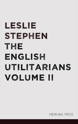 The English Utilitarians Volume II - Leslie Stephen