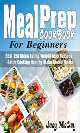 Meal Prep Cookbook For Beginners - Joey McCoy