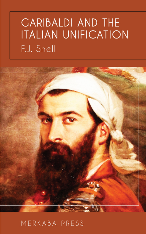 Garibaldi and the Italian Unification - F.J. Snell